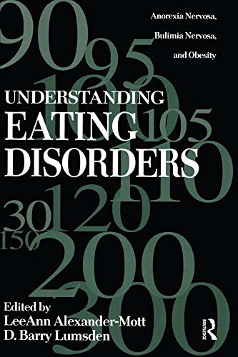 Understanding Eating Disorders: Anorexia Nervosa, Bulimia Nervosa And Obesity (English Edition)