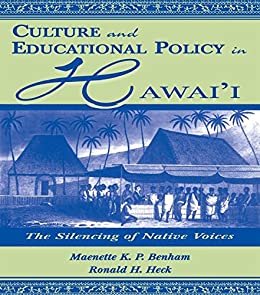 Culture and Educational Policy in Hawai'i: The Silencing of Native Voices (Sociocultural, Political, and Historical Studies in Education) (English Edition)