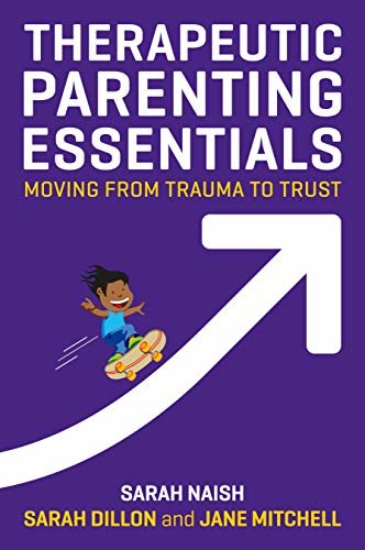 Therapeutic Parenting Essentials: Moving from Trauma to Trust (Therapeutic Parenting Books) (English Edition)
