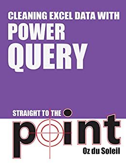 Cleaning Excel Data With Power Query Straight to the Point (English Edition)