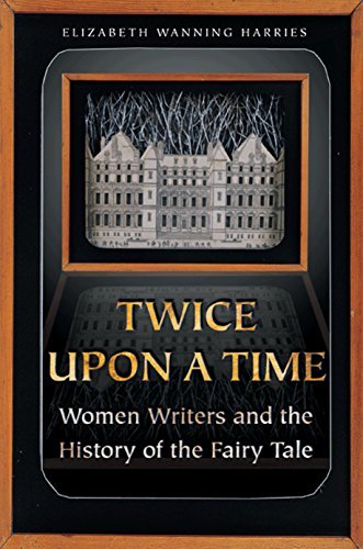 Twice upon a Time: Women Writers and the History of the Fairy Tale (English Edition)