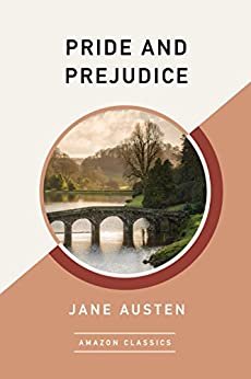 Pride and Prejudice (AmazonClassics Edition) (English Edition)