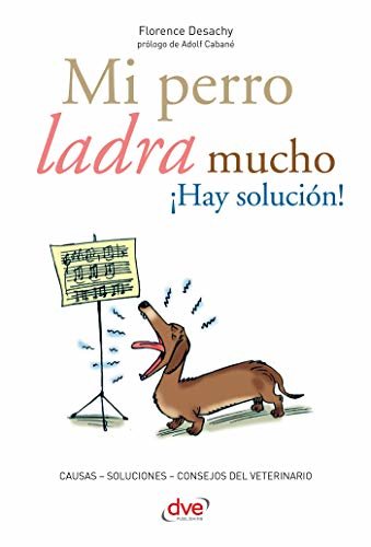 Mi perro ladra mucho ¡Hay solución! (Spanish Edition)