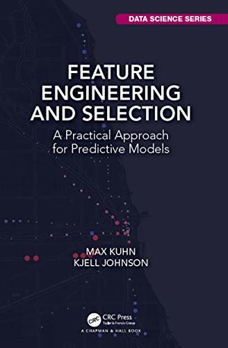 Feature Engineering and Selection: A Practical Approach for Predictive Models (Chapman & Hall/CRC Data Science Series) (English Edition)