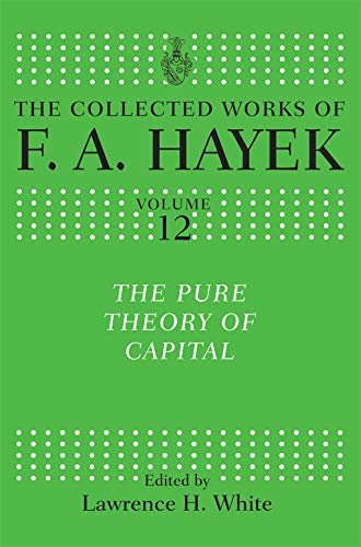 The Pure Theory of Capital (The Collected Works of F.A. Hayek) (English Edition)