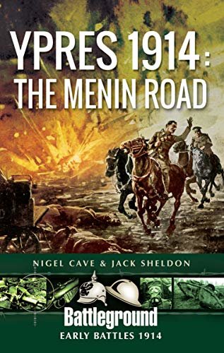 Ypres 1914: The Menin Road (Battleground Early Battles 1914) (English Edition)