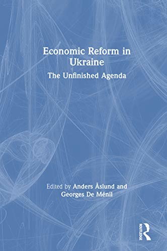 Economic Reform in Ukraine: The Unfinished Agenda (English Edition)