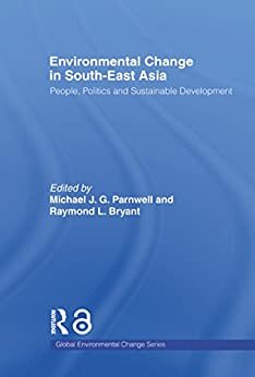 Environmental Change in South-East Asia: People, Politics and Sustainable Development (Global Environmental Change) (English Edition)