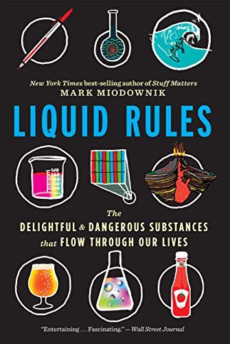 Liquid Rules: The Delightful and Dangerous Substances That Flow Through Our Lives (English Edition)