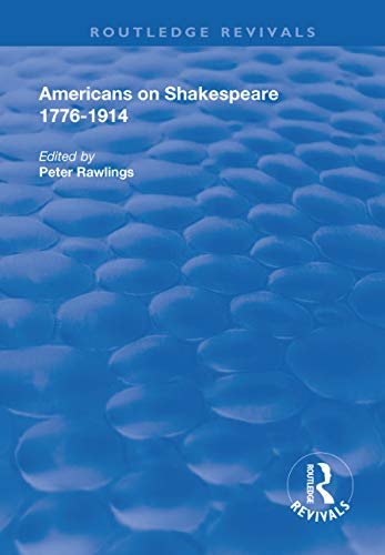 Americans on Shakespeare, 1776-1914 (Routledge Revivals) (English Edition)