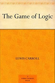 The Game of Logic (English Edition)