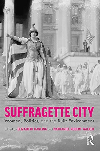 Suffragette City: Women, Politics, and the Built Environment (English Edition)