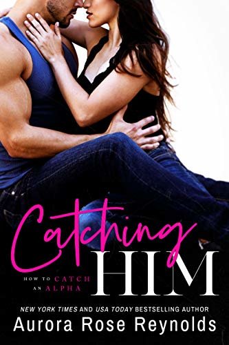 Catching Him (How to Catch an Alpha Book 1) (English Edition)