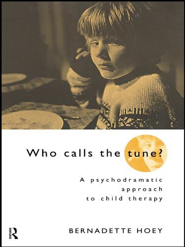 Who Calls the Tune?: A Psychodramatic Approach to Child Therapy (English Edition)