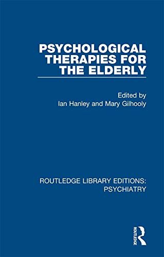 Psychological Therapies for the Elderly (Routledge Library Editions: Psychiatry Book 11) (English Edition)