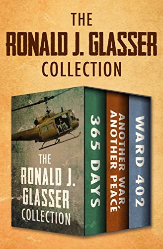 The Ronald J. Glasser Collection: 365 Days; Another War, Another Peace; and Ward 402 (English Edition)