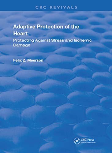 Adaptive Protection of the Heart: Protecting Against Stress and Ischemic Damage (Routledge Revivals) (English Edition)