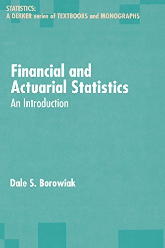 Financial and Actuarial Statistics: An Introduction (Statistics: A Series of Textbooks and Monographs Book 167) (English Edition)