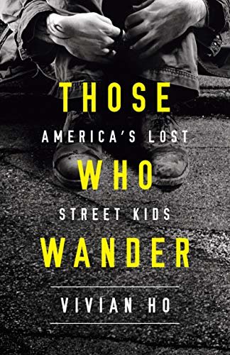 Those Who Wander: America’s Lost Street Kids (English Edition)