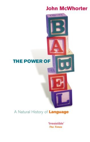 The Power Of Babel: A Natural History of Language (English Edition)