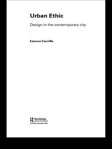 Urban Ethic: Design in the Contemporary City (English Edition)