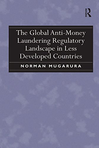 The Global Anti-Money Laundering Regulatory Landscape in Less Developed Countries (English Edition)