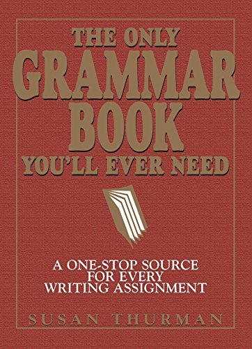 The Only Grammar Book You'll Ever Need: A One-Stop Source for Every Writing Assignment (English Edition)