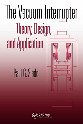 The Vacuum Interrupter: Theory, Design, and Application (English Edition)