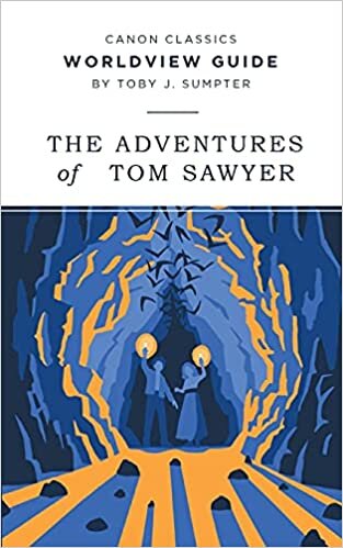 Worldview Guide to the Adventures of Tom Sawyer (Canon Classics Literature Series)