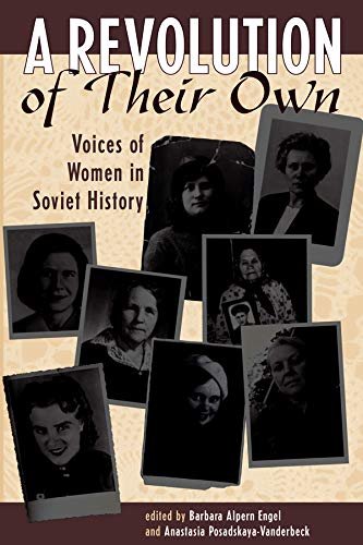 A Revolution Of Their Own: Voices Of Women In Soviet History (English Edition)