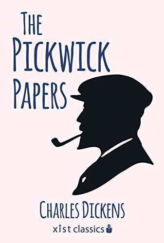 The Pickwick Papers (Xist Classics) (English Edition)