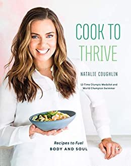 Cook to Thrive: Recipes to Fuel Body and Soul: A Cookbook (English Edition)