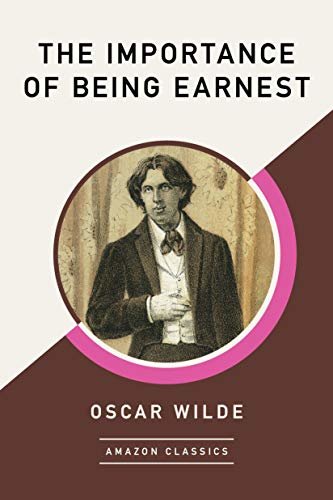 The Importance of Being Earnest (AmazonClassics Edition) (English Edition)